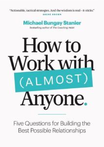 Read more about the article How to Work with (Almost) Anyone: Five Questions for Building the Best Possible Relationships Review