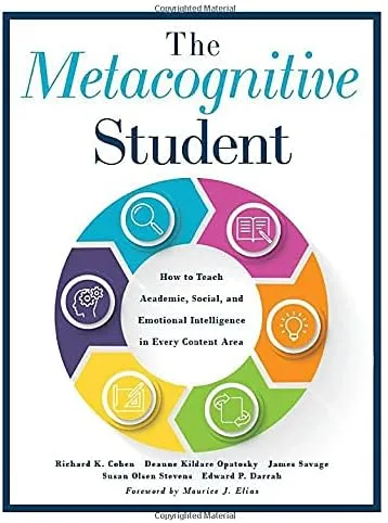 The Metacognitive Student: How to Teach Academic, Social, and Emotional Intelligence in Every Content Area (Your guide to metacognitive instruction and social-emotional learning)